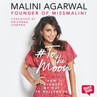 To the Moon: How I Blogged My Way to Bollywood - Malini Agarwal
