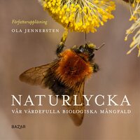Naturlycka : vår värdefulla biologiska mångfald - Ola Jennersten
