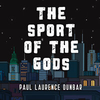 The Sport of the Gods - Paul Laurence Dunbar