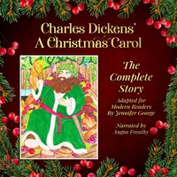 Charles Dickens' A Christmas Carol: The Complete Story Adapted For Modern Readers by Jennifer George - Jennifer George