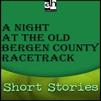 A Night at the Old Bergen County Racetrack - Gordon Grand