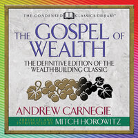 The Gospel of Wealth: The Definitive Edition of the Wealth-Building Classic - Andrew Carnegie, Mitch Horowitz