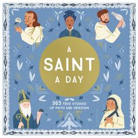 A Saint a Day: A 365-Day Devotional Featuring Christian Saints - Meredith Hinds