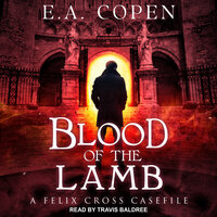 Blood of the Lamb: A Felix Cross Casefile - E.A. Copen