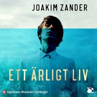 Ett ärligt liv - Joakim Zander