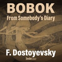 Bobok From Somebody’s Diary - Fydor Dostoyevski