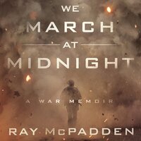 We March at Midnight: A War Memoir - Ray McPadden