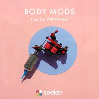 Body Mods: How Far Will We Go? - Seeker