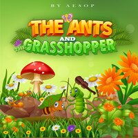 The Ants and the Grasshopper - Aesop