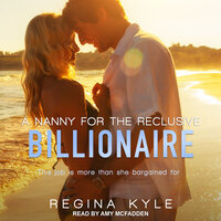 A Nanny for the Reclusive Billionaire - Regina Kyle