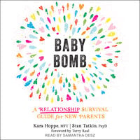 Baby Bomb: A Relationship Survival Guide for New Parents - Kara Hoppe, MFT, Stan Tatkin, PsyD, MFT