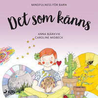 Det som känns: mindfulness för barn - Anna Bjärkvik