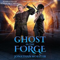 Ghost in the Forge - Jonathan Moeller