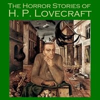 The Horror Stories of H. P. Lovecraft - H. P. Lovecraft