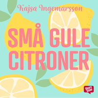 Små gule citroner - Kajsa Ingemarsson