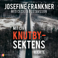 Mit liv i Knutbysektens hjerte - Josefine Frankner