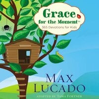 Grace for the Moment: 365 Devotions for Kids - Max Lucado