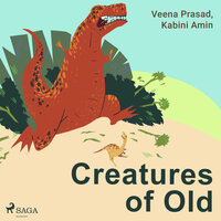 Creatures of Old - Veena Prasad, Kabini Amin
