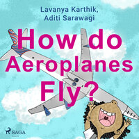 How do Aeroplanes Fly? - Aditi Sarawagi, Lavanya Karthik