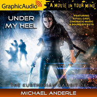 Under My Heel [Dramatized Adaptation]: The Kurtherian Gambit 6 - Michael Anderle