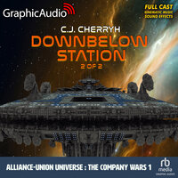 Downbelow Station (2 of 2) [Dramatized Adaptation]: Alliance-Union Universe - The Company Wars 1 - C. J. Cherryh