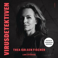 Virusdetektiven: Jagten på pandemiens udspring - Lars Hvidberg, Thea Kølsen Fischer