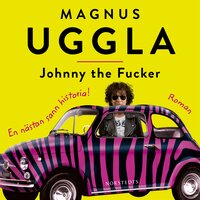 Johnny the Fucker - Magnus Uggla