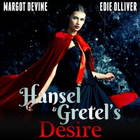Hansel And Gretel’s Desire - Margot Devine