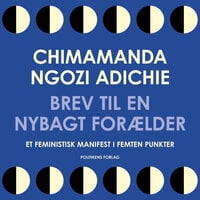 Brev til en nybagt forælder: Et feministisk manifest i femten punkter - Chimamanda Ngozi Adichie