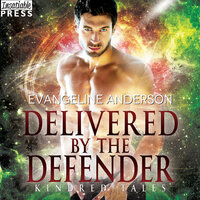 Delivered by the Defender: A Kindred Tales Novel - Evangeline Anderson