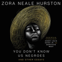 You Don’t Know Us Negroes and Other Essays - Zora Neale Hurston, Henry Louis Gates, Genevieve West