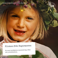 Flickan från Bagarmossen - En sann berättelse om missbruk, våld och prostitution - Helen Bjurberg, Sanna Lindquist