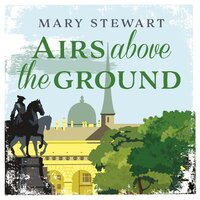 Airs Above the Ground - Mary Stewart
