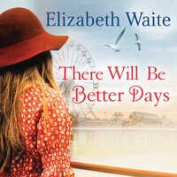 There Will Be Better Days - Elizabeth Waite