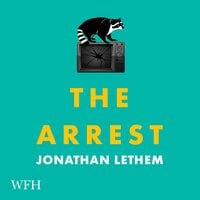 The Arrest - Jonathan Lethem
