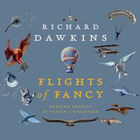 Flights of Fancy: Defying Gravity by Design and Evolution - Richard Dawkins