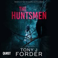 The Huntsmen: DS Royston Chase Book 1 - Tony J. Forder