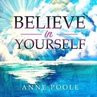 Believe in Yourself - Anne Poole