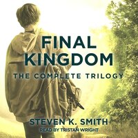 Final Kingdom Complete Trilogy: The Missing, The Recruit, The Bridge - Steven K. Smith