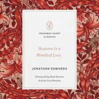 Heaven Is a World of Love - Jonathan Edwards
