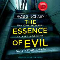 The Essence of Evil: A Completely Gripping Crime Thriller - Rob Sinclair