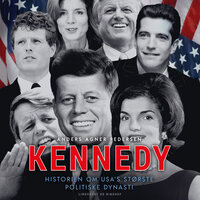 Kennedy - Historien om USA's største politiske dynasti - Anders Agner Pedersen