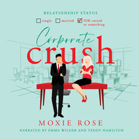 Corporate Crush - Moxie Rose