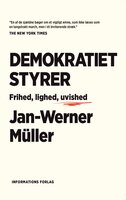 Demokratiet styrer: frihed, lighed, uvished - Jan-Werner Müller