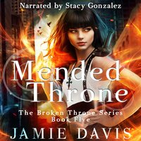 Mended Throne: Book 5 of the Broken Throne Urban Fantasy Saga - Jamie Davis