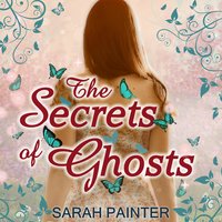 The Secrets of Ghosts - Sarah Painter