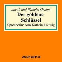 Der goldene Schlüssel - Jacob Grimm, Wilhelm Grimm