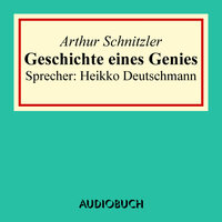Geschichte eines Genies - Arthur Schnitzler