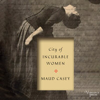 City of Incurable Women - Maud Casey