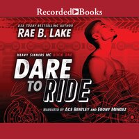 Heavy Sinners MC: Dare to Ride - Rae B. Lake